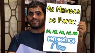 As Medidas do Papel A4 A3 A2 A1 A0  Matemática Rio [upl. by Atiuqer]