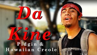 Da Kine  Hawaii Creole Language [upl. by Eiramoj]