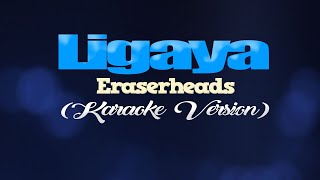 LIGAYA  Eraserheads KARAOKE VERSION [upl. by Ahker]