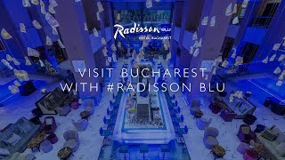 Visit Bucharest with Radisson Blu [upl. by Gideon]