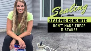 Sealing Stamped Concrete  Dont Make These mistakes [upl. by Christye]