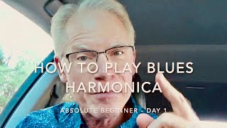 How To Play Blues Harmonica – Absolute Beginner  Day 1 [upl. by Heymann]