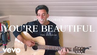 Phil Wickham  You’re Beautiful – Song Stories [upl. by Yentrac]