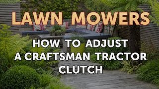 How to Adjust a Craftsman Tractor Clutch [upl. by Narut]