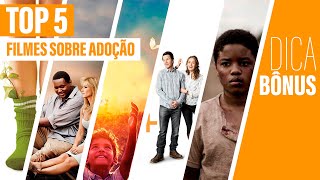 5 FILMES SOBRE ADOÇÃO  dica bônus [upl. by Nicolas]