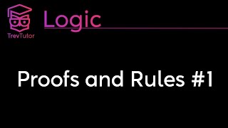 Logic Proofs and Rules 1 [upl. by Yerffoj]