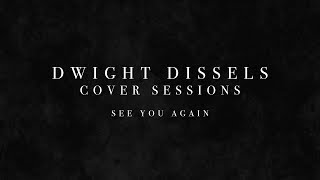 Dwight Dissels Cover Sessions– Afl 1 See You Again Charlie Puth amp Wiz Khalifa Cover [upl. by Noiwtna]