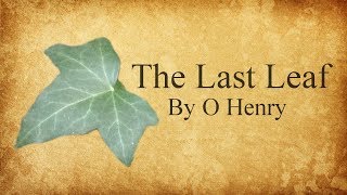 The Last Leaf by O Henry [upl. by Mitch825]