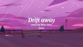 Drift Away Lyrics  Cover by Mars Bars [upl. by Jahdol]