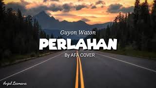 Guyon Waton  Perlahan  Akustik by AFA COVER  Lirik [upl. by Acsehcnarf]