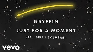 Gryffin  Just For A Moment Audio ft Iselin [upl. by Elleiram]