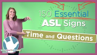 Time and Question Signs in ASL  150 Essential Signs Pt 5 [upl. by Kcirednek]