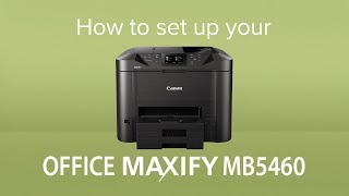 How to set up your Canon OFFICE MAXIFY MB5460 [upl. by Deb287]