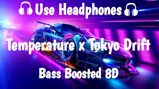 Temperature x Tokyo Drift Remix  Bass Boosted 8D  8D audio [upl. by Thesda780]