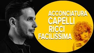 ACCONCIATURA CAPELLI RICCI facilissima [upl. by Ardnasil]