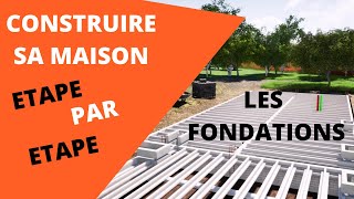 COMMENT CONSTRUIRE UNE MAISON ETAPE PAR ETAPE FONDATIONS [upl. by Kathlin]