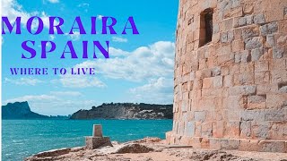 MORAIRA ALICANTE SPAIN Where to Live [upl. by Bramwell]