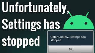 How To Fix quotUnfortunately Settings Has Stopped Workingquot on any Android Device [upl. by Romano509]