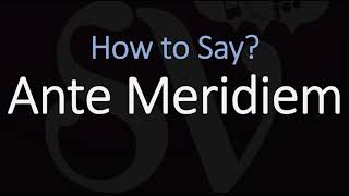 How to Pronounce Ante Meridiem CORRECTLY Meaning amp Pronunciation Latin [upl. by Hardej]