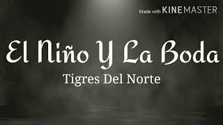 EL NIÑO Y LA BODA  TIGRES DEL NORTE LETRA [upl. by Cormier357]