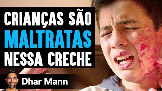 Crianças São MALTRATADAS Nessa Creche  Dhar Mann [upl. by Herby183]