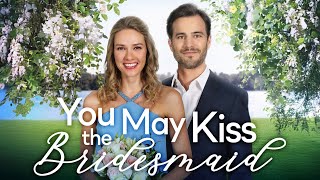 YOU MAY KISS THE BRIDESMAID Full Movie  Romance Movies  Girls Night In Movies [upl. by Lemaj173]