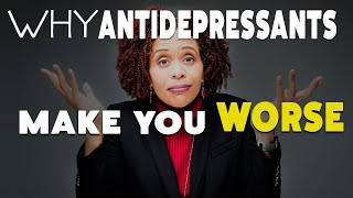 Why Antidepressants Make You Feel Worse  At First [upl. by Jarrett577]