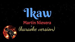 IKAW  MARTIN NIEVERA karaoke version [upl. by Hgielhsa]