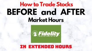 How to Trade Stocks BEFORE and AFTER Market Hours  Extended Trading in Fidelity [upl. by Hahn]