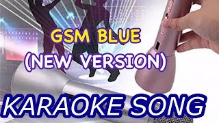 GSM BLUENEW VERSION  KARAOKE [upl. by Caron]