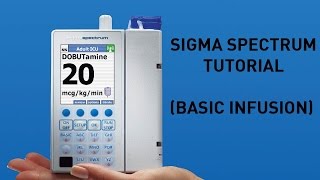 Sigma Spectrum Infusion Pump  Overview and Basic Infusion [upl. by Lemrahc]