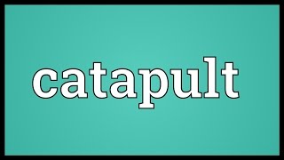 Catapult Meaning [upl. by Viviana]