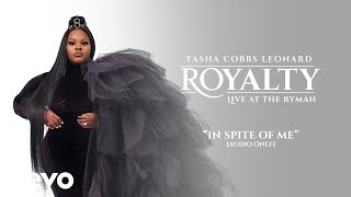 Tasha Cobbs Leonard  In Spite Of Me Audio  Live At The Ryman Nashville TN2020 [upl. by Lael]