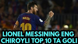 LIONEL MESSINING ENG CHIROYLI TOP 10 TA GOLI MESSINI DUNYONI LOL QOLDIRGAN FANTASTIK GOLLARI [upl. by Pavior]