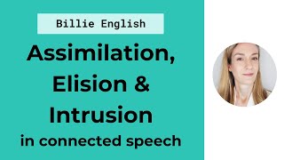 Connected Speech Assimilation Elision amp Intrusion  English Pronunciation [upl. by Francisco64]