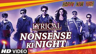 LYRICAL quotNonsense Ki Nightquot Full Song with LYRICS  Happy New Year  Shah Rukh Khan  Mika Singh [upl. by Leur]