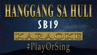 Hanggang Sa Huli  SB19 KARAOKE VERSION [upl. by Duane]