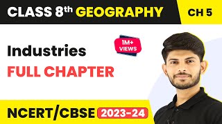 Industries  Full Chapter Explanation and NCERT Solutions  CBSE Class 8 Geography Chapter 5 [upl. by Nrobyalc]