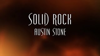 Solid Rock  Austin Stone [upl. by Ludwig]