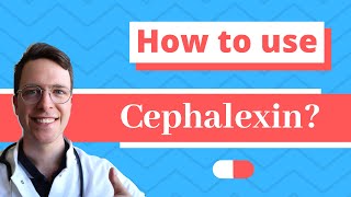 How and When to use Cephalexin Keflex keforal Daxbia  Doctor Explains [upl. by Aiello]