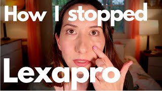 How I Stopped Lexapro  Weaning off of SSRIs  Anxiety [upl. by Negem]