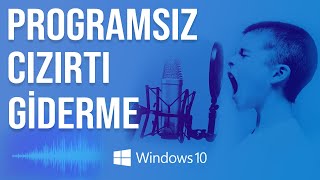 Programsız Mikrofon Dip Ses Cızırtı Kaldırma  Windows 10 [upl. by Enyedy]