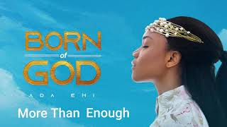 Ada Ehi  More Than Enough  BORN OF GOD [upl. by Rhiana]