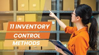 Inventory Control Methods  11 Common Ways of Managing Your Products and Ordering [upl. by Paddie]