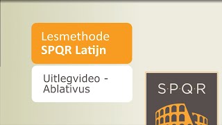 Lesmethode SPQR Latijn  Uitlegvideo  Ablativus [upl. by Tersina]