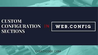 Custom Configuration Sections Using ConfigurationSection  webconfig [upl. by Karola213]