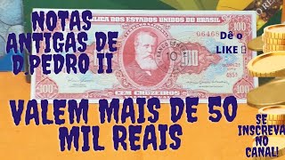 CÉDULAS ANTIGAS DO BRASIL QUE VALEM 50 MIL REAIS [upl. by Barny862]