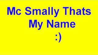 Mc Smally Thats My Name And Lyrics [upl. by Arturo]