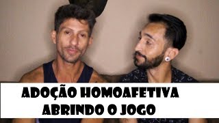 ADOÇÃO HOMOAFETIVA  ABRINDO O JOGO [upl. by Poree]